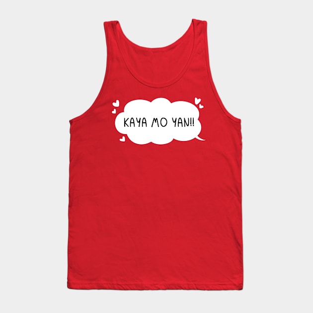 BnW: Kaya mo Yan [No Text] Tank Top by oletarts